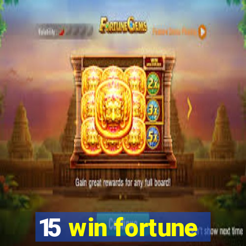 15 win fortune